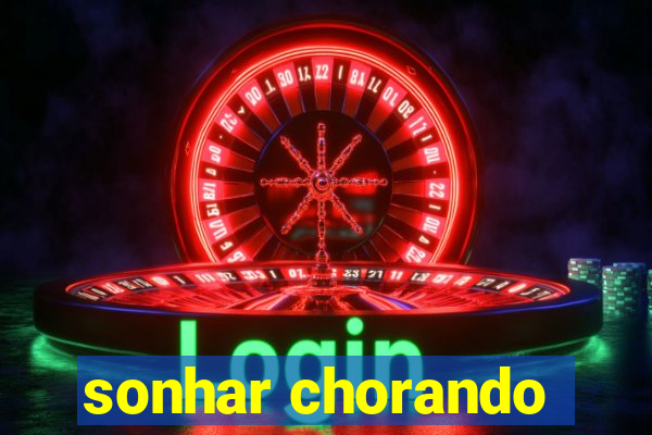 sonhar chorando